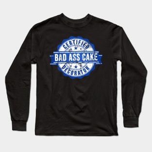 certified bad ass cake decorator blue design Long Sleeve T-Shirt